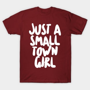 Just A Small Town Girl T-Shirt